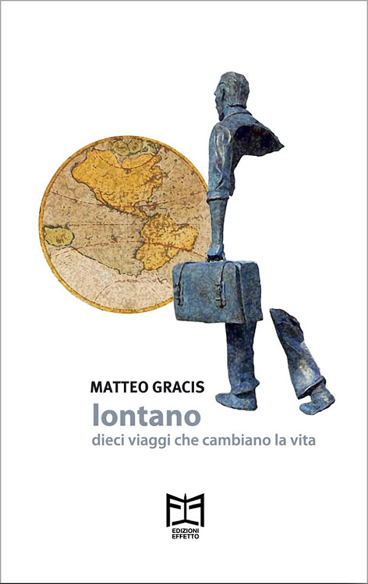 Lontano - dieci viaggi che cambiano la vita
